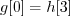 $g[0]=h[3]$