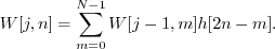 \begin{displaymath}W[j,n] = \sum_{m=0}^{N-1} W[j-1,m] h[2n-m] . \end{displaymath}