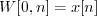 \begin{displaymath}W[0, n] = x[n] \end{displaymath}