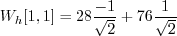 \begin{displaymath}W_h[1, 1] = 28 \frac{-1}{\sqrt{2}} + 76 \frac{1}{\sqrt{2}} \end{displaymath}
