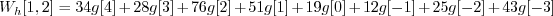 \begin{displaymath}W_h[1, 2] = 34 g[4] + 28 g[3] + 76 g[2] + 51 g[1] + 19 g[0] + 12 g[-1] + 25 g[-2] + 43 g[-3] \end{displaymath}
