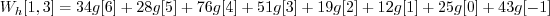 \begin{displaymath}W_h[1, 3] = 34 g[6] + 28 g[5] + 76 g[4] + 51 g[3] + 19 g[2] + 12 g[1] + 25 g[0] + 43 g[-1] \end{displaymath}