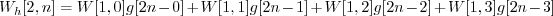 \begin{displaymath}W_h[2, n] = W[1, 0] g[2n-0] + W[1, 1] g[2n-1] + W[1, 2] g[2n-2] + W[1, 3] g[2n-3] \end{displaymath}