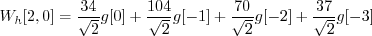 \begin{displaymath}W_h[2, 0] = \frac{34}{\sqrt{2}} g[0] + \frac{104}{\sqrt{2}} g[-1] + \frac{70}{\sqrt{2}} g[-2] + \frac{37}{\sqrt{2}} g[-3] \end{displaymath}