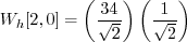 \begin{displaymath}W_h[2, 0] = \left( \frac{34}{\sqrt{2}} \right) \left( \frac{1}{\sqrt{2}}\right) \end{displaymath}