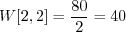\begin{displaymath}W[2, 2] = \frac{80}{2} = 40 \end{displaymath}