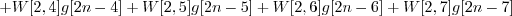 \begin{displaymath}+ W[2, 4] g[2n-4] + W[2, 5] g[2n-5] + W[2, 6] g[2n-6] + W[2, 7] g[2n-7] \end{displaymath}