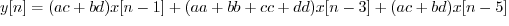 $y[n] = (ac + bd) x[n-1] + (aa + bb + cc + dd) x[n-3] + (ac + bd) x[n-5]$