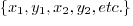 $\{ x_1, y_1, x_2, y_2, etc. \}$