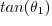 $tan(\theta_1)$