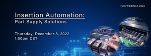 Insertion Automation: Part Supply Solution Webinar-Image