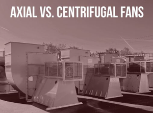 Axial vs. Centrifugal Fans-Image