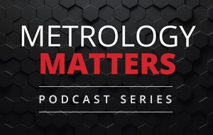 Podcast: What is Metrology and Why Does it Matter?-Image
