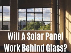 Will A Solar Panel Work Behind Glass?-Image
