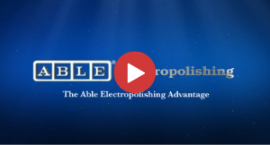 Watch Able's Newest Video on Electropolishing-Image