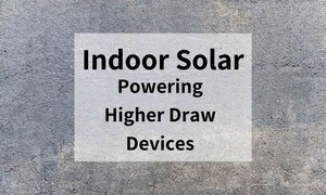 Indoor Solar: Powering Higher Draw Devices-Image