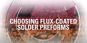 Solder Preforms - A Primer and Video-Image