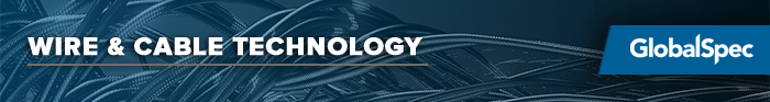Wire & Cable Technology - GlobalSpec