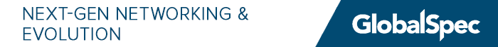 Next-Gen Networking & Evolution - GlobalSpec