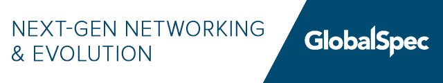 Next-Gen Networking & Evolution - GlobalSpec