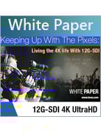 Keeping up with the pixels: Living the 4K life with 12G-SDI.