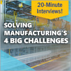 Solving Manufacturing's 4 Big Challenges interview series
